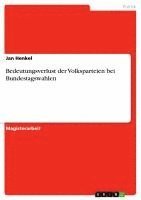 Jan Henkel - Bedeutungsverlust der Volksparteien bei Bundestagswahlen, Häftad