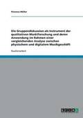 Die Gruppendiskussion ALS Instrument Der Qualitativen Marktforschung Und Deren Anwendung Im Rahmen Einer Vergleichenden Analyse Zwischen Physischem Und Digitalem Musikgeschaft