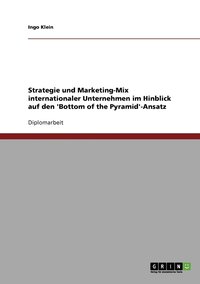 Strategie und Marketing-Mix internationaler Unternehmen im Hinblick auf den 'Bottom of the Pyramid'-Ansatz