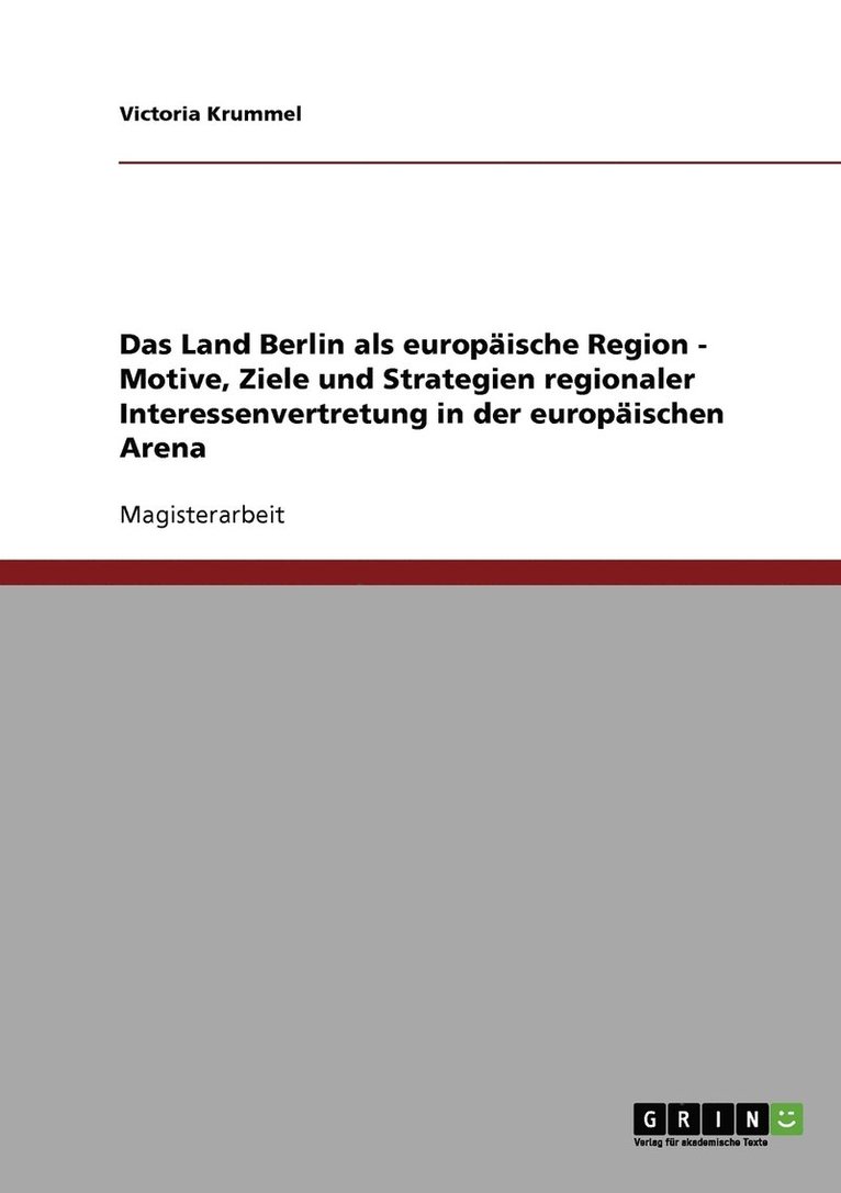 Victoria Krummel - Land Berlin als europäische Region - Motive, Ziele und Strategien regionaler Interessenvertretung in der europäischen Arena, Häftad