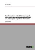 Transferprobleme in der Erlebnisp�dagogik. Das Erlebnis zwischen blindem Aktionismus und p�dagogisch begleiteter Ma�nahme