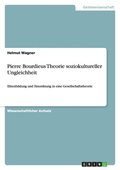 Pierre Bourdieus Theorie soziokultureller Ungleichheit
