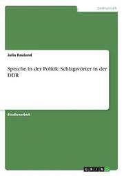 Sprache in Der Politik: Schlagworter in Der Ddr