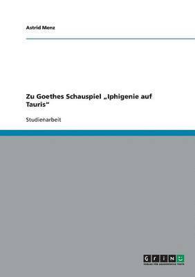 Astrid Menz - Zu Goethes Schauspiel "Iphigenie auf Tauris", Häftad