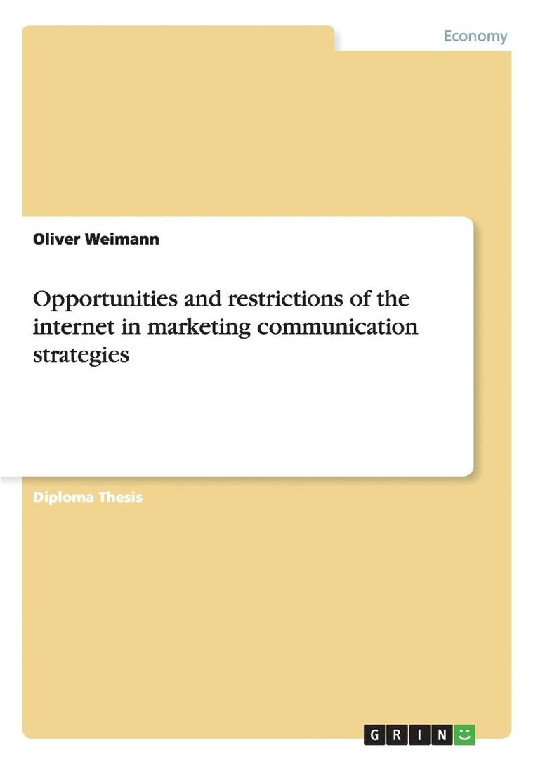 Oliver Weimann - Opportunities and restrictions of the internet in marketing communication strategies, Häftad