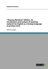 'Playway-Rainbow'-Edition. an Introduction and Analysis of Teaching Material for English as a Foreign Language at Primary Level