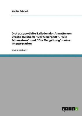 Monika Reichert - Drei ausgewählte Balladen der Annette von Droste-Hülshoff, Häftad