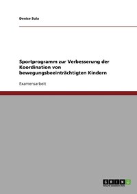 Sportprogramm zur Verbesserung der Koordination von bewegungsbeeintr�chtigten Kindern