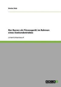 Barren als Fitnessger�t im Rahmen eines Stationsbetriebes