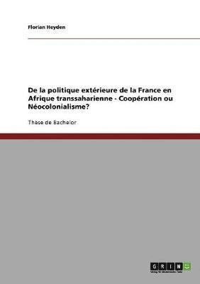 Florian Heyden - De la politique extérieure de la France en Afrique transsaharienne - Coopération ou Néocolonialisme?, Häftad