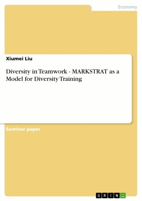 Xiumei Liu - Diversity in Teamwork - MARKSTRAT as a Model for Diversity Training, E-bok