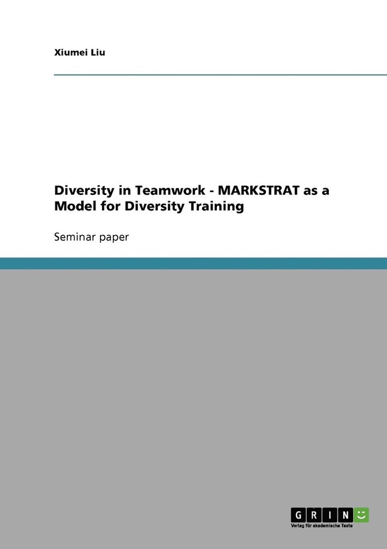 Xiumei Liu - Diversity in Teamwork - MARKSTRAT as a Model for Diversity Training, Häftad