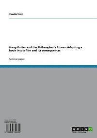 Claudia Stehr - Harry Potter and the Philosopher's Stone - Adapting a book into a film and its consequences, E-bok