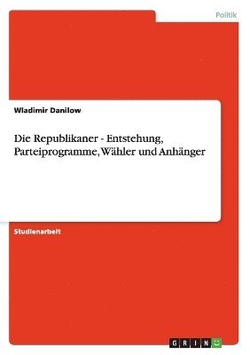 Wladimir Danilow - Republikaner - Entstehung, Parteiprogramme, Wähler und Anhänger, Häftad