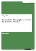 Intermedialit�t - Photographie und Literatur bei Rolf Dieter Brinkmann