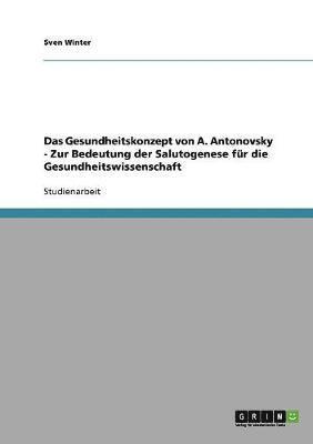 Sven Winter - Gesundheitskonzept von A. Antonovsky - Zur Bedeutung der Salutogenese für die Gesundheitswissenschaft, Häftad