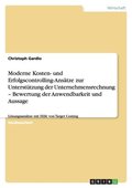 Moderne Kosten- und Erfolgscontrolling-Ans�tze zur Unterst�tzung der Unternehmensrechnung - Bewertung der Anwendbarkeit und Aussage