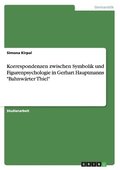 Korrespondenzen zwischen Symbolik und Figurenpsychologie in Gerhart Hauptmanns "Bahnw�rter Thiel"