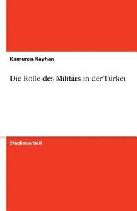 Die Rolle Des Militars in Der Turkei