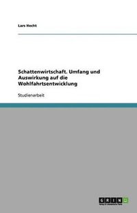 Schattenwirtschaft. Umfang und Auswirkung auf die Wohlfahrtsentwicklung