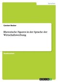 Rhetorische Figuren in der Sprache der Wirtschaftswerbung