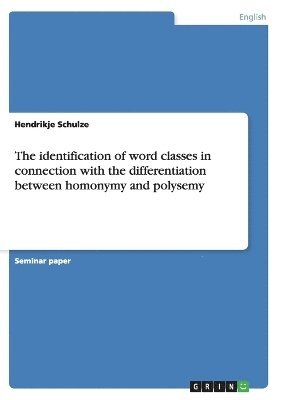 Hendrikje Schulze - identification of word classes in connection with the differentiation between homonymy and polysemy, Häftad