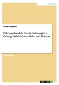 F�hrungshandeln. Das Verhaltensgitter (Managerial Grid) von Blake und Mouton