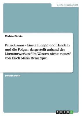 Michael Schön - Patriotismus - Einstellungen und Handeln und die Folgen, dargestellt anhand des Literaturwerkes, Häftad