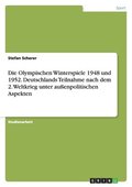 Olympischen Winterspiele 1948 und 1952. Deutschlands Teilnahme nach dem 2. Weltkrieg unter au�enpolitischen Aspekten
