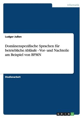 Ludger Ju En, Ludger Jussen - Domänenspezifische Sprachen für betriebliche Abläufe - Vor- und Nachteile am Beispiel von BPMN, Häftad