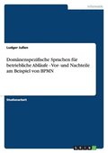 Dom�nenspezifische Sprachen f�r betriebliche Abl�ufe - Vor- und Nachteile am Beispiel von BPMN