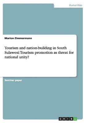 Marion Zimmermann - Tourism and nation-building in South Sulawesi, Häftad