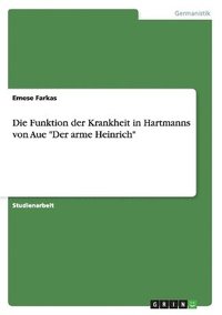Funktion der Krankheit in Hartmanns von Aue "Der arme Heinrich"