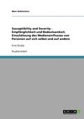 Susceptibility and Severity - Empf�nglichkeit und Bedeutsamkeit. Einsch�tzung des Medieneinflusses von Personen auf sich selbst und auf andere