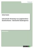 Literarische Beratung von (angehenden) ErzieherInnen - Einsatzfeld Kindergarten