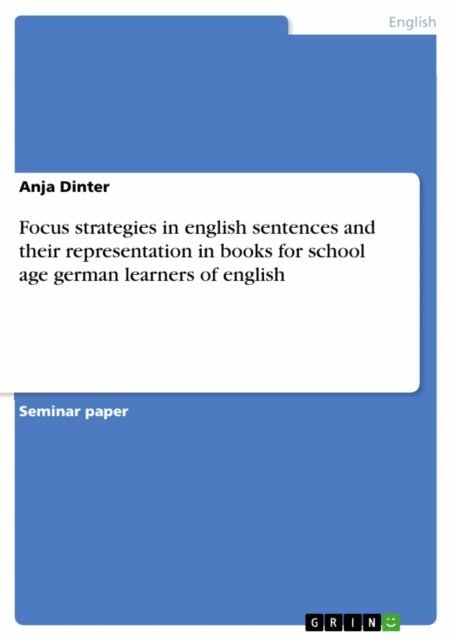 Anja Dinter - Focus strategies in english sentences and their representation in books for school age german learners of english, E-bok