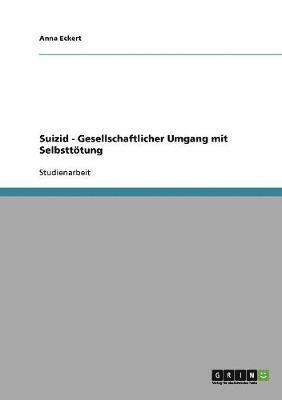 Anna Eckert - Suizid - Gesellschaftlicher Umgang mit Selbsttötung, Häftad