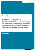 Didaktische Analyse zweier Schulgeschichtsb�cher zum Gegenstand des deutschen Bauernkrieges mit einem ausf�hrlichen Exkurs �ber theoretische Gesichtspunkte der Schulbuchanalyse