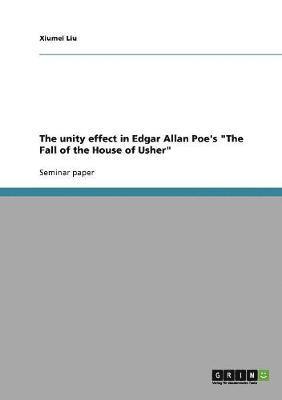 Xiumei Liu - unity effect in Edgar Allan Poe's "The Fall of the House of Usher", Häftad