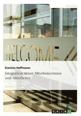 Daniela Hoffmann - Integration neuer Mitarbeiterinnen und Mitarbeiter, Häftad