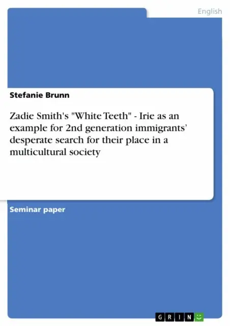 Stefanie Brunn - Zadie Smith's &quote;White Teeth&quote; - Irie as an example for 2nd generation immigrants' desperate search for their place in a multicultural society, E-bok. Tillgänglighet: Lägg i varukorg