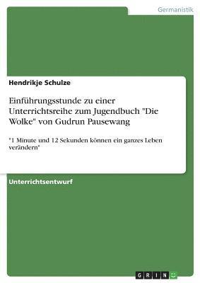 Hendrikje Schulze - Einführungsstunde zu einer Unterrichtsreihe zum Jugendbuch "Die Wolke" von Gudrun Pausewang, Häftad