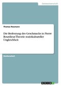 Bedeutung des Geschmacks in Pierre Bourdieus Theorie soziokultureller Ungleichheit