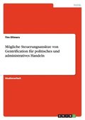 M�gliche Steuerungsans�tze von Gentrification f�r politisches und administratives Handeln