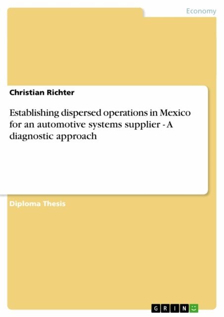 Christian Richter - Establishing dispersed operations in Mexico for an automotive systems supplier - A diagnostic approach, E-bok
