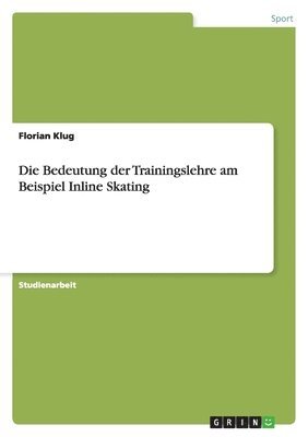 Florian Klug - Bedeutung der Trainingslehre am Beispiel Inline Skating, Häftad