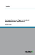 Lobbyismus der Agrarverb�nde in der Gemeinsamen Agrarpolitik