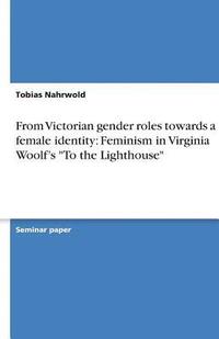 From Victorian Gender Roles Towards a New Female Identity