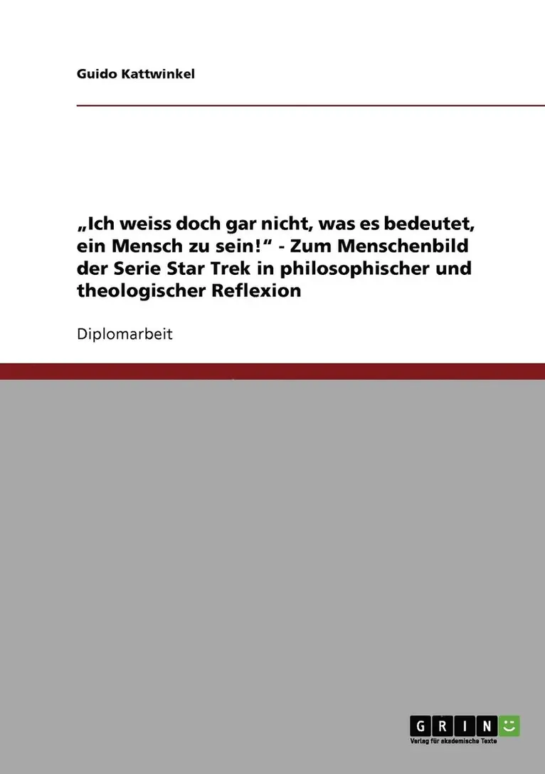 Guido Kattwinkel - "Ich weiss doch gar nicht, was es bedeutet, ein Mensch zu sein!" - Zum Menschenbild der Serie Star Trek in philosophischer und theologischer Reflexion, Häftad. Tillgänglighet: Lägg i varukorg