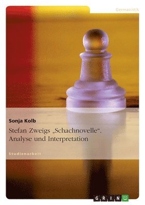 Sonja Kolb - Stefan Zweigs "Schachnovelle". Analyse und Interpretation, Häftad